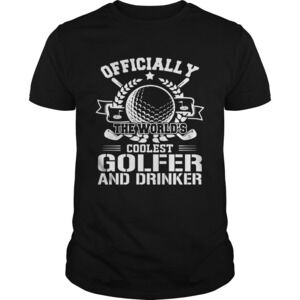 The Worlds Coolest Golfer And Drinker Funny Golfing Lovers Shirts